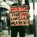 【中古】 MIX−ISM/THE MAD CAPSULE MARKETS
