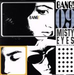 【中古】 Bang！09／ミスティー・アイズ（Misty　Eyes）