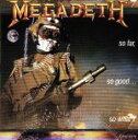 【中古】 ソー・ファー・ソー・グッド...ソー・ホワット!/メガデス