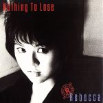 【中古】 Nothing　To　Lose／レベッカ