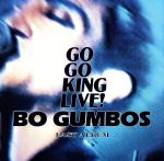 【中古】 GO　GO　KING　LIVE！ ／BO　GUMBOS 【中古】afb