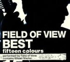 【中古】 FIELD　OF　VIEW　BEST　fifteen　colours／FIELD　OF　VIEW