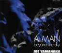 【中古】 A MAN,beyond the sky/ジョー山中