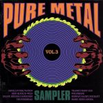 【中古】 ピュア・メタル・サンプラー　Vol．3／（オムニバス）のサムネイル