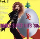 【中古】 ダンス・スーパー・ヒッツ ’80s Vol.2/(オムニバス)