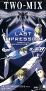 【中古】 【8cm】LAST IMPRESSION/TWO−MIX