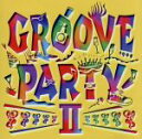 【中古】 GROOVE PARTY II/(オムニバス)