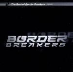 【中古】 THE　BEST　OF　BORDER　BREAKERS／（オムニバス）