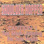 【中古】 Caution！　Too　Much　Listening　For　Your　Helth／SHOULDER　HOPPER