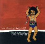 【中古】 His　choice　of　shoes　is　ill！／EGO－WRAPPIN’