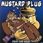 【中古】 PRAY　FOR　MOJO／マスタード・プラグ