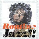 【中古】 ルーティン・ジャズ−ブルーノートDJミックス・バイ・ケイ・コバヤシ/(オムニバス)