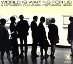 【中古】 WORLD　IS　WAITING　FOR　US．　a　compilation　readymade　international　2002 ／（オムニバス 【中古】afb