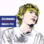  GO　AHEAD　RECONSTRUCTED／伊東ミキオ