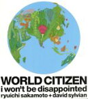 【中古】 WORLD　CITIZEN　－i　won’t　be　disappointed－／坂本龍一＋デヴィッド・シルヴィアン