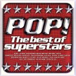 【中古】 POP！　The　Best　of　Superstars／（オムニバス）,アヴリル・ラヴィーン,バックストリート・ボーイズ,ブリトニー・スピアーズ,イン・シンク,クリスティーナ・アギレラ,ナチュラル,ステップス