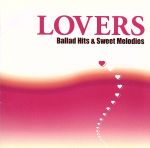 【中古】 LOVERS～Ballad　Hits＆Sweet　Melodies／（オムニバス）,ホイットニー・ヒューストン,シャーリーン,バリー・マニロウ,アトランティック・スター,ニルソン,バックストリート・ボーイズ,スウィング・アウト・シスタ