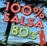 【中古】 100％　SALSA　80’s／（オムニバス）,ラロ・ロドリゲス,ジョニー・レイ・サルサ・コン・クラセ,トミー・オリヴェンシア,マルヴィン・サンティアーゴ,エディ・サンティアゴ,ウィリー・ロサリオ