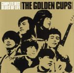 【中古】 THE　GOLDEN　CUPS　Complete　Best“BLUES　OF　LIFE”／ザ・ゴールデン・カップス