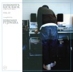 【中古】 “HIROSHI’S　KICK　BACK（PRIVATE　MIX）VOL．2　compiled　by　HIROSHI　FUJIWARA”／（オムニバス）