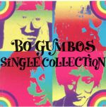 【中古】 BO　GUMBOS　SINGLE　COLLECTION ／BO　GUMBOS 【中古】afb