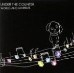 【中古】 WORLD　AND　MARBLES／UNDER　THE　COUNTER