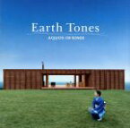 【中古】 Earth　Tones　－AQUOS　CM　SONGS－／（オムニバス）,ビリー・ヴァレンタイン,テレサ・ジェームス,ビル・カントス,クリスティ・ハウザー,パット・セイモア,シドニー・フォレスト,トム・レナード