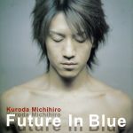 【中古】 Future　In　Blue／黒田倫弘