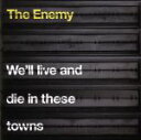 【中古】 We’ll Live and Die In These Towns（初回限定スペシャル プライス）／ジ エナミー,ジ エナミー
