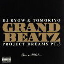 【中古】 PROJECT DREAMS Pt.3〜Since 2002・・・〜/GRAND BEATZ
