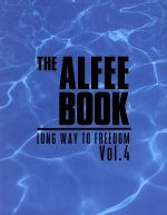 【中古】 THE　ALFEE　BOOK(Vol．4) LONG　WAY　TO　FREEDOM／THE　ALFEE