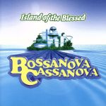 【中古】 Island　of　the　Blessed／BOSSANOVA　CASSANOVA