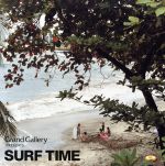 【中古】 GRAND GALLERY presents SURF TIME／（オムニバス）