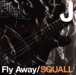 【中古】 Fly　Away／SQUALL／J（LUNA　SEA）