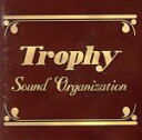 【中古】 SOUND ORGANIZATION/TROPHY