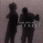 【中古】 MADE　WITH　AIR／FAKE？