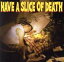 【中古】 HAVE A SLICE OF DEATH/(オムニバス),RAZORS EDGE,横山健,ASPARAGUS,HAWAIIAN6,THE 原爆オナニーズ,MOGA THE ¥5,WATER CLOSET 【中古】afb 330円