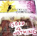 【中古】 WE CAN GO EVERYWHERE／GOOD4NOTHING