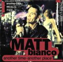 【中古】 アナザー・タイム・アナザー・プレイス/マット・ビアンコ