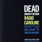 【中古】 デッド・グルーヴィー・アクション／Radio　Caroline