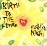 【中古】 BIRTH　TO　THE　FUTURE／永井真理子