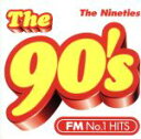  The　90’s　The　Nineties－FM　No．1　Hits－／（オムニバス）,ジョージ・マイケル,スパイス・ガールズ,ハンソン,エターナル,UB40,ジョージ・マイケル,アレステッド・ディヴェロップメント,トリーネ・レイン