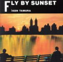  FLY　BY　SUNSET／ケン田村