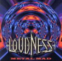  METAL　MAD／LOUDNESS