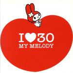  I　LOVE　30～My　Melody～／（オムニバス）,SPEED,センチメンタル・バス,PUFFY,川本真琴,矢井田瞳,島谷ひとみ,Every　Little　Thing,hitomi,Do　As　Infinity,globe,TRF,