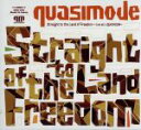 【中古】 Straight　to　the　Land　of　Freedom～Live　at　LIQUIDROOM～／quasimode,平戸祐介（p）,松岡“matzz”高廣（perc）,奥津岳（ds）,須長和広（b）,福山光晴（tp）,Kaz