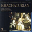 【中古】 ロイヤル・フィルハーモニック・コレクション ハチャトゥリアン/ロイヤル・フィルハーモニー管弦楽団