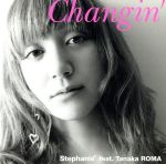 【中古】 changin’／ステファニー　feat．田中ロウマ