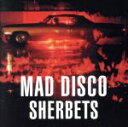 【中古】 MAD　DISCO／SHERBETS