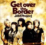 【中古】 JAM　Project　BEST　COLLECTION　VI　Get　over　the　Border！／JAM　Project